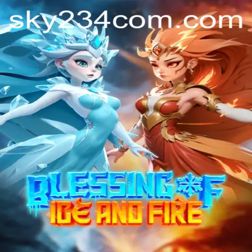 Blessing of Ice and Fire: A New Adventure in Epic Gaming