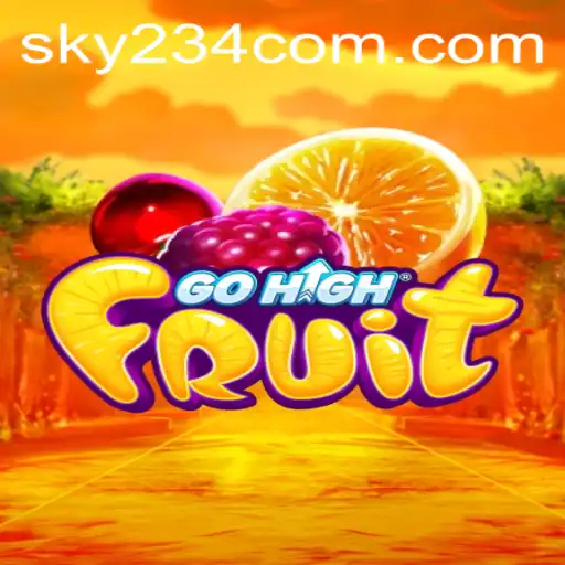 Exploring the Exciting World of GoHighFruit: Unleash the Power of SKY234